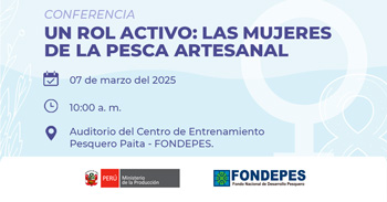 Conferencia presencial gratis "Un rol activo: Las mujeres de la pesca artesana" de FONDEPES