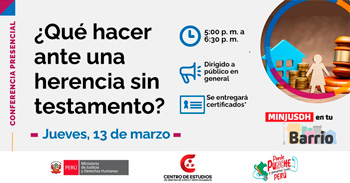 Conferencia presencial " ¿Qué hacer ante una herencia sin testamento? " del MINJUSDH