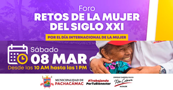 Foro presencial gratis " Retos de la mujer del siglo XXI " de la Municipalidad Distrital de Pachacámac