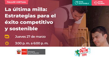 Taller  online "La última milla: Estrategias para el éxito competitivo y sostenible" del PRODUCE