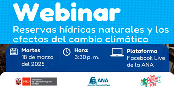 Webinar online "Reservas hídricas naturales y los efectos del cambio climático"  de la ANA