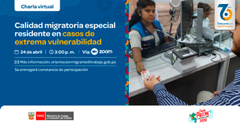 Charla online gratis "Calidad migratoria especial residente en casos de extrema vulnerabilidad" del MTPE