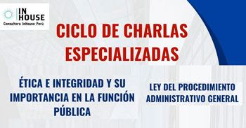 Charlas gratuitas Especializadas: Ética, Integridad y Procedimientos en la Gestión Pública