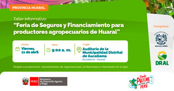 Taller presencial  "Feria de Seguros y Financiamiento Para Productores Agropecuarios de Huaral" del MIDAGRI