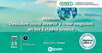 Webinar  online gratis "Descubre cómo invertir y crear negocios en los Estados Unidos" de la SNI