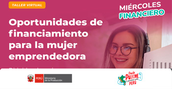 Taller online "Oportunidades de financiamiento para la mujer emprendedora" del PRODUCE