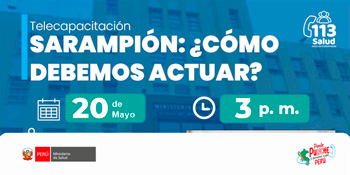  Capacitación virtual  "Sarampión: ¿Cómo debemos actuar?" del MINSA