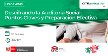   Charla online "Descifrando la Auditoría Social: Puntos Claves y Preparación Efectiva" CITEagroindustrial Ica