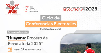 Conferencia presencial "Huayana: Proceso de Revocatoria 2025" del JNE