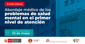 Curso online Abordaje Médico de los Problemas de Salud Mental en el Primer Nivel de Atención del Colegio Médico del Perú