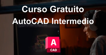 Curso online gratis "AutoCAD Intermedio" de Proyic