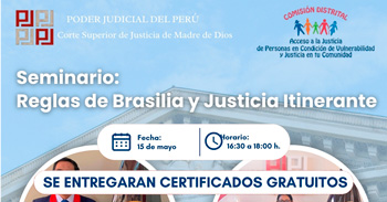  Seminario online gratis sobre Reglas de brasilia y justicia itinerante de la Corte Superior de Justicia de Madre de Dios