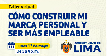  Taller online "¿Cómo construir mi marca personal y ser más empleable?" de la Municipalidad de Lima