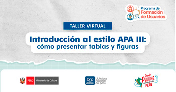  Taller virtual gratuito "Introducción al estilo APA III: cómo presentar tablas y figuras" de la BNP