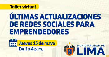  Taller online "Últimas actualizaciones de redes sociales para emprendedores" de la Municipalidad de Lima