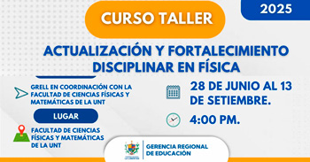 Curso taller presencial "Actualización y Fortalecimiento Disciplinar en Física" de la GRE La Libertad