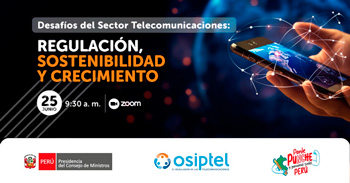 Evento online "Desafíos del sector telecomunicaciones: regulación, sostenibilidad y crecimiento" del OSIPTEL