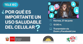 Evento Virtual "¿Por qué es importante un uso saludable del celular?" del MINSA