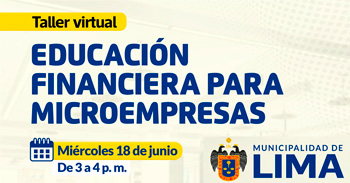 Taller online "Educación financiera para microempresas" de la MUNICIPALIDAD DE LIMA