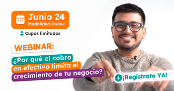 Webinar online "¿Por qué el cobro en efectivo limita el crecimiento de tu negocio?"