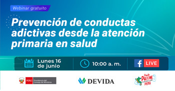  Webinar online "Prevención de conductas adictivas desde la atención primaria en salud" de DEVIDA PERÚ