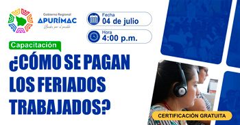  Capacitación online gratis"Cómo se pagan los feriados trabajados" de la DRTPE Apurímac