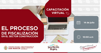  Capacitación online gratis "El proceso de fiscalización en el sector construcción"  de la DRTPE de San Martín