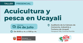  Taller presencial gratuito "Acuicultura y pesca en Ucayali" del Ministerio de la Producción del Perú