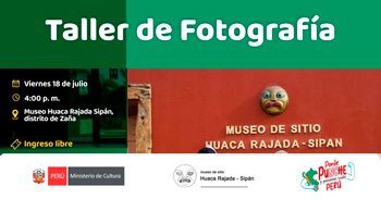  Taller presencial gratuito  "Fotografía" de la Museo de Sitio Huaca Rajada - Sipán