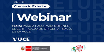  Webinar online "Paso a paso para obtener el certificado de origen a través de la VUCE" del Mincetur Perú