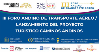  III Foro Andino de Transporte Aéreo y el lanzamiento del proyecto turístico “Caminos Andinos”