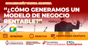  Capacitación online gratis "¿Cómo generamos un modelo de negocio rentable?" de la GRTPE Lambayeque