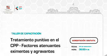  Capacitación online "Tratamiento punitivo en el cpp - factores atenuantes eximentes y agravantes" 