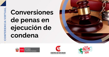 Conferencia online "Conversiones de penas en ejecución de condena" del MINJUSDH