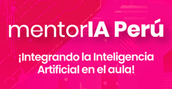  Curso virtual gratuito "MentorIA Perú: Integrando la Inteligencia Artificial en el aula " del MINEDU
