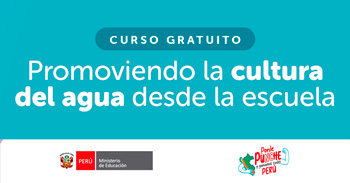  Curso online gratis "Promoviendo la cultura del agua desde la escuela" del MINEDU 