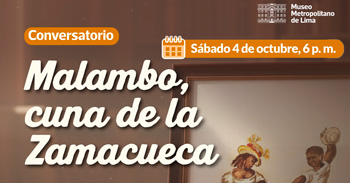  Conversatorio presencial "Malambo, cuna de la Zamacueca" de la Gerencia de Cultura MML