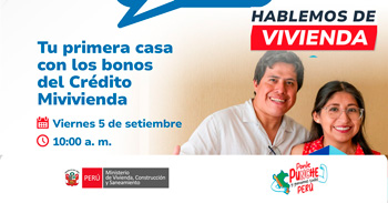  Evento virtual "Tu primera casa con los bonos del Crédito Mivivienda" del Ministerio de Vivienda