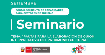  Seminario online "Pautas para la elaboración de Guion interpretativo del Patrimonio Cultural" del Mincetur