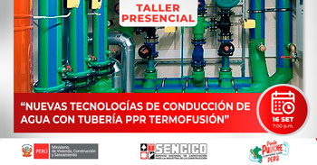  Taller presencial gratis "Nuevas tecnologías de conducción de agua con tubería PPR TERMOFUSIÓN" del SENCICO