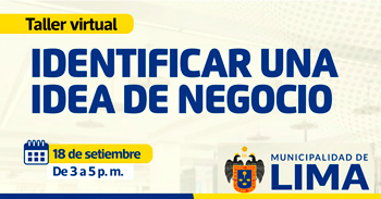  Taller online "Identificar una idea de negocio" de la MUNICIPALIDAD DE LIMA