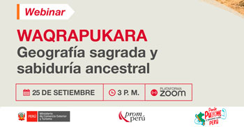  Webinar online "Waqrapukara: geografía sagrada y sabiduría ancestral" de PromPerú