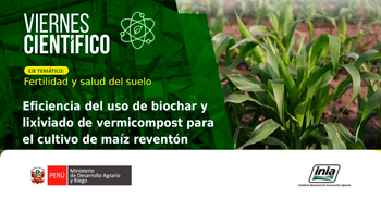  Capacitación online Eficiencia del uso de biochar y lixiviado de vermicompost para el cultivo de maíz reventón
