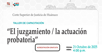  Capacitación online "El juzgamiento / la actuación probatoria" de la Corte Superior de Justicia de Huánuco