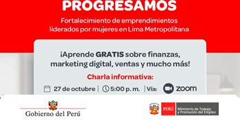  Charla informativa progresamos Fortalecimiento de emprendimientos liderados por mujeres en lima metropolitana