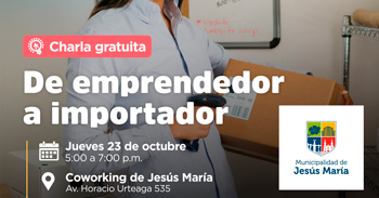  Charla presencial gratis "De emprendedor a importador" de la Municipalidad de Jesús María