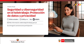  Charla online gratis "Seguridad y ciberseguridad en el teletrabajo: Protección de datos y privacidad" del MTPE