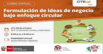  Curso virtual "Formulación de ideas de negocio bajo enfoque circular" de CITEccal Lima