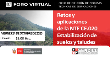  Foro online gratis "Retos y Aplicaciones de la CE.020 Estabilizacón de suelos y taludes" del SENCICO