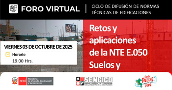 Foro virtual "Retos y Aplicaciones de la Norma Técnica E.050 Suelos y Cimentaciones" del SENCICO